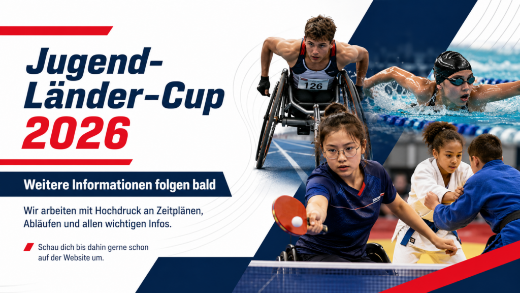 Grafik zum Jugend-Länder-Cup 2026 mit dynamischen Sportmotiven aus Para Leichtathletik, Para Schwimmen, Para Tischtennis und Para Judo. Links steht der Hinweis „Weitere Informationen folgen bald“ sowie ein kurzer Text, dass Zeitpläne, Abläufe und weitere Informationen derzeit vorbereitet werden.