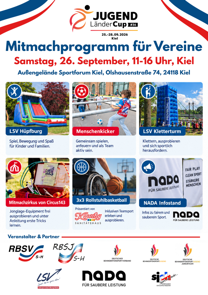Plakat zum Mitmachprogramm für Vereine beim 36. Jugend-Länder-Cup in Kiel. Eingeladen wird für Samstag, 26. September, von 10 bis 16 Uhr auf das Außengelände des Sportforums Kiel, Olshausenstraße 74, 24118 Kiel. Vorgestellt werden sechs Mitmachangebote: LSV Hüpfburg, Menschenkicker, LSV Kletterturm, Mitmachzirkus von Circus143, 3x3 Rollstuhlbasketball präsentiert vom Sanitätshaus Kowsky sowie ein NADA-Infostand zu fairem und sauberem Sport. Im unteren Bereich sind die Logos der beteiligten Veranstalter und Partner abgebildet, darunter RBSV S-H, RBSJ S-H, Deutscher Behindertensportverband, Deutsche Behindertensportjugend, DBSJ Juniorteam, Landessportverband Schleswig-Holstein, NADA und die Sportjugend Schleswig-Holstein.